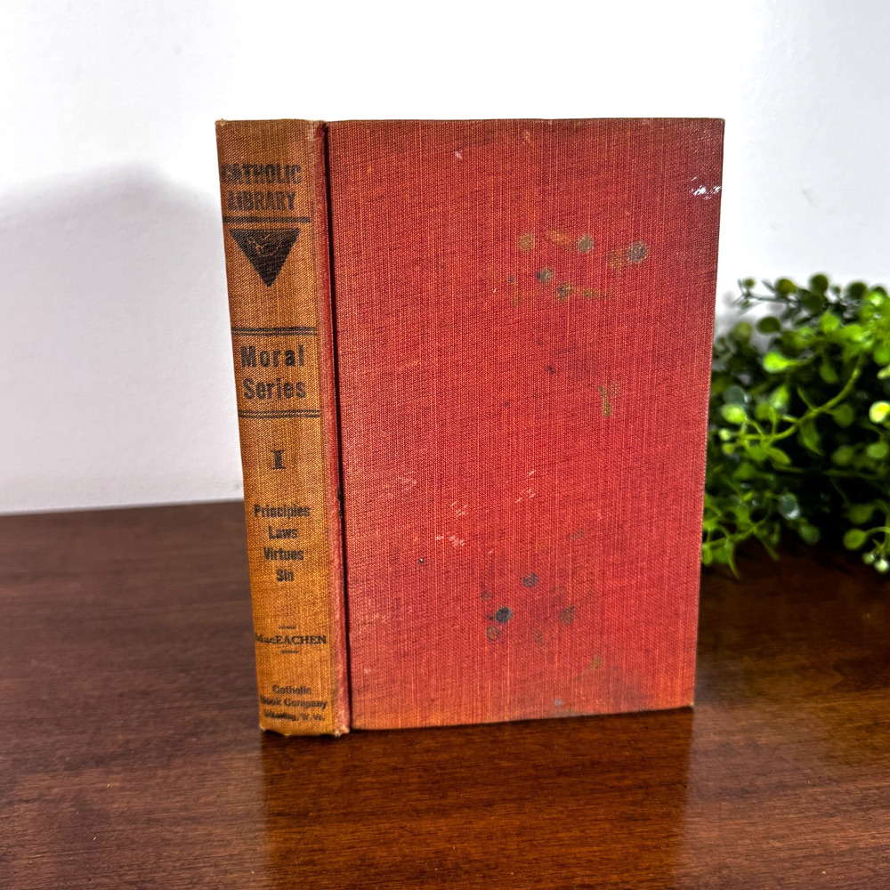 Catholic Library Moral Series Roderick MacEachen 1916 Vol I Principles Laws Sin